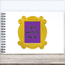 Personalised FRIENDS Door Frame A3/A4/A5 Scrapbook, Photo Album, Guest Book, Memory Book, Landscape, I'll Be There For You, TV Show, Leavers