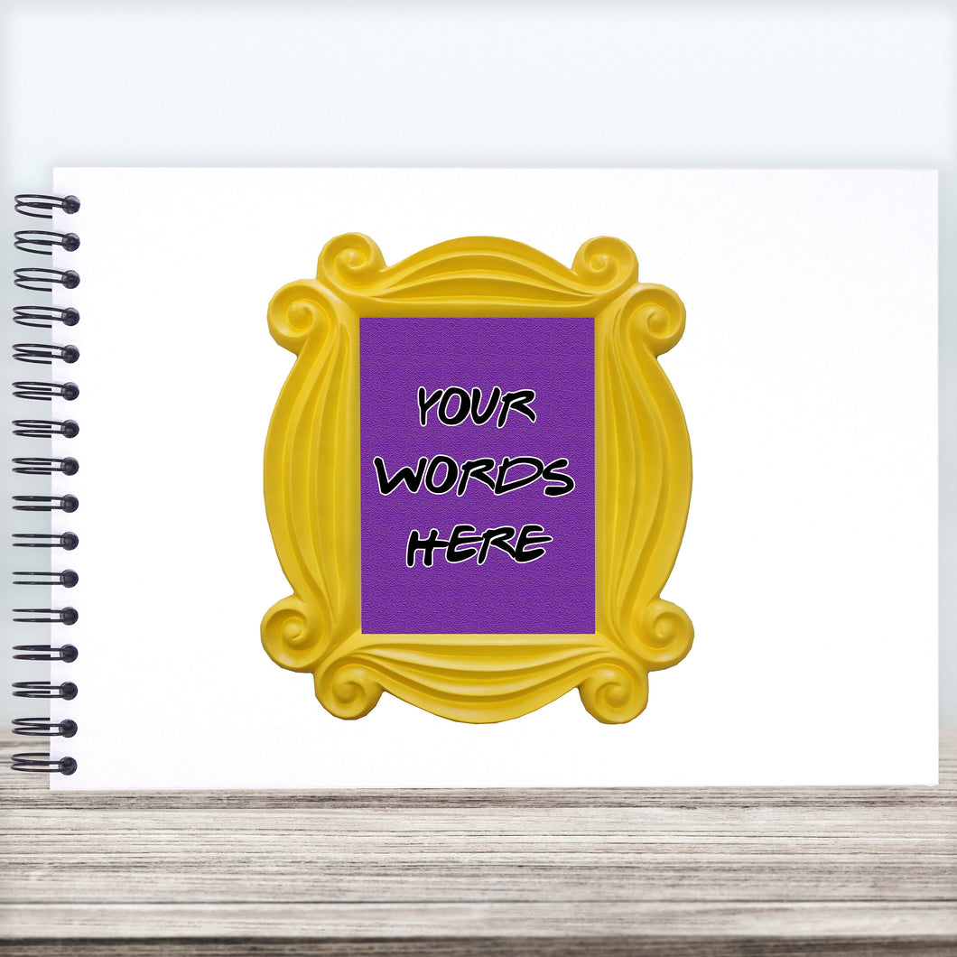 Personalised FRIENDS Door Frame A3/A4/A5 Scrapbook, Photo Album, Guest Book, Memory Book, Landscape, I'll Be There For You, TV Show, Leavers